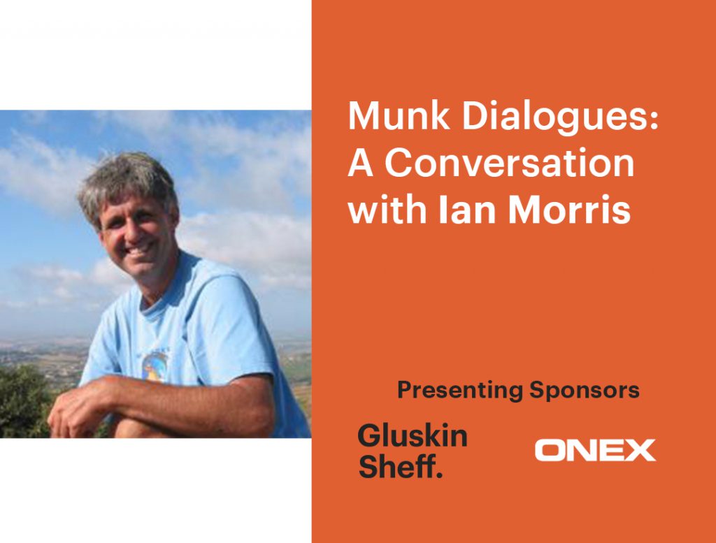 Munk Dialogues: A conversation with Ian Morris
