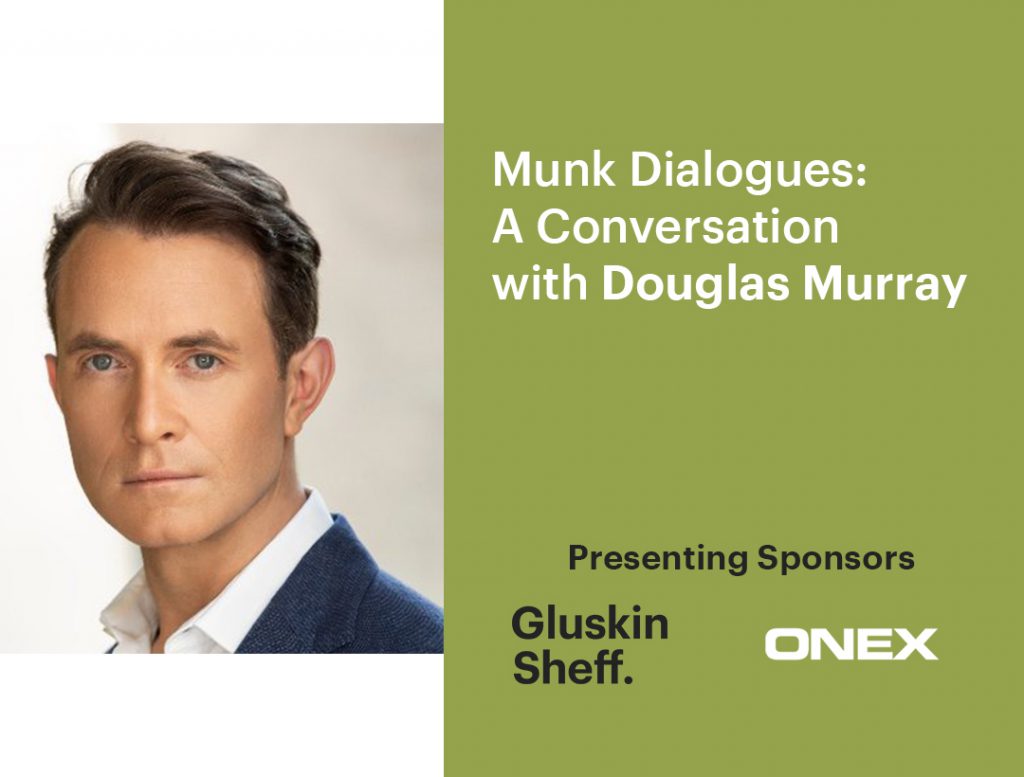 Munk Dialogues: A conversation with Douglas Murray